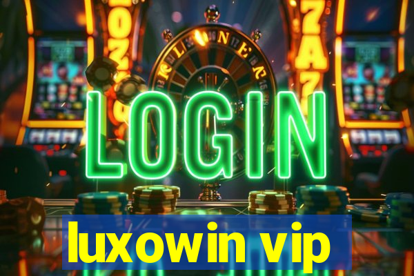 luxowin vip